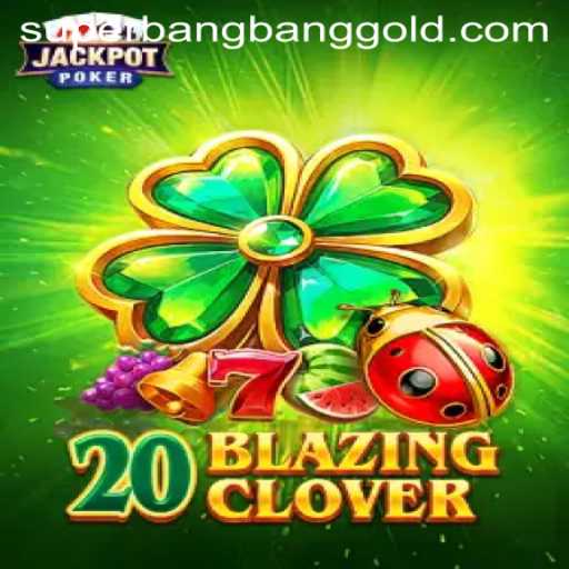 Discover the Thrilling World of 20BlazingClover: An Action-Packed Adventure with a Twist of SuperBangBang