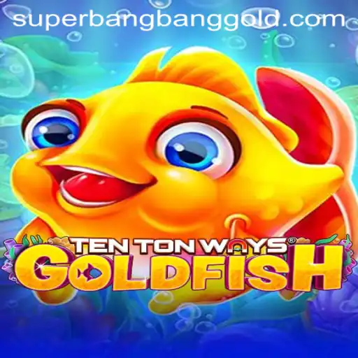 Unveiling the Exciting World of TenTonWaysGoldfish: Discover the Thrills of SuperBangBang